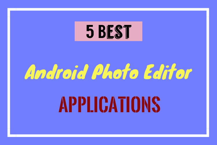 Best Android Photo Editor Apps
