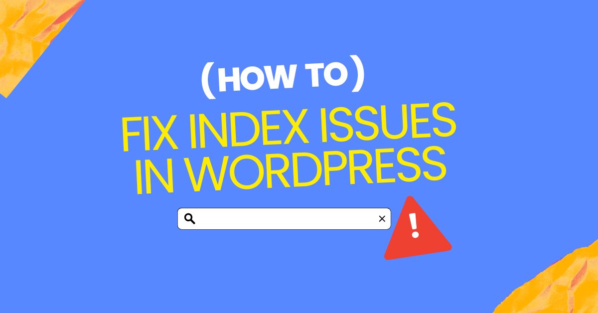 How to Fix Indexing Issues in Wordpress